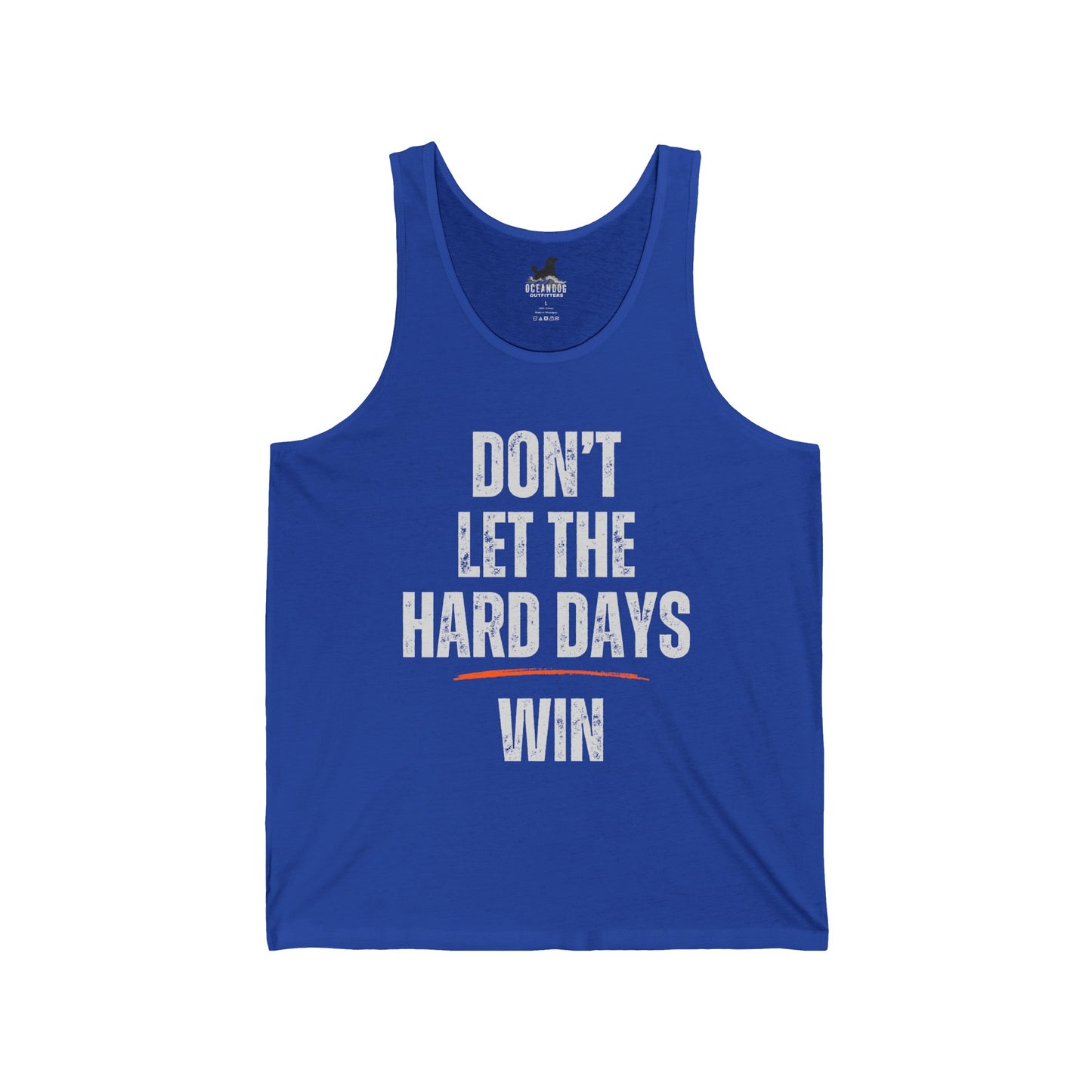 DON'T LET THE HARD DAYS WIN UNISEX TANK