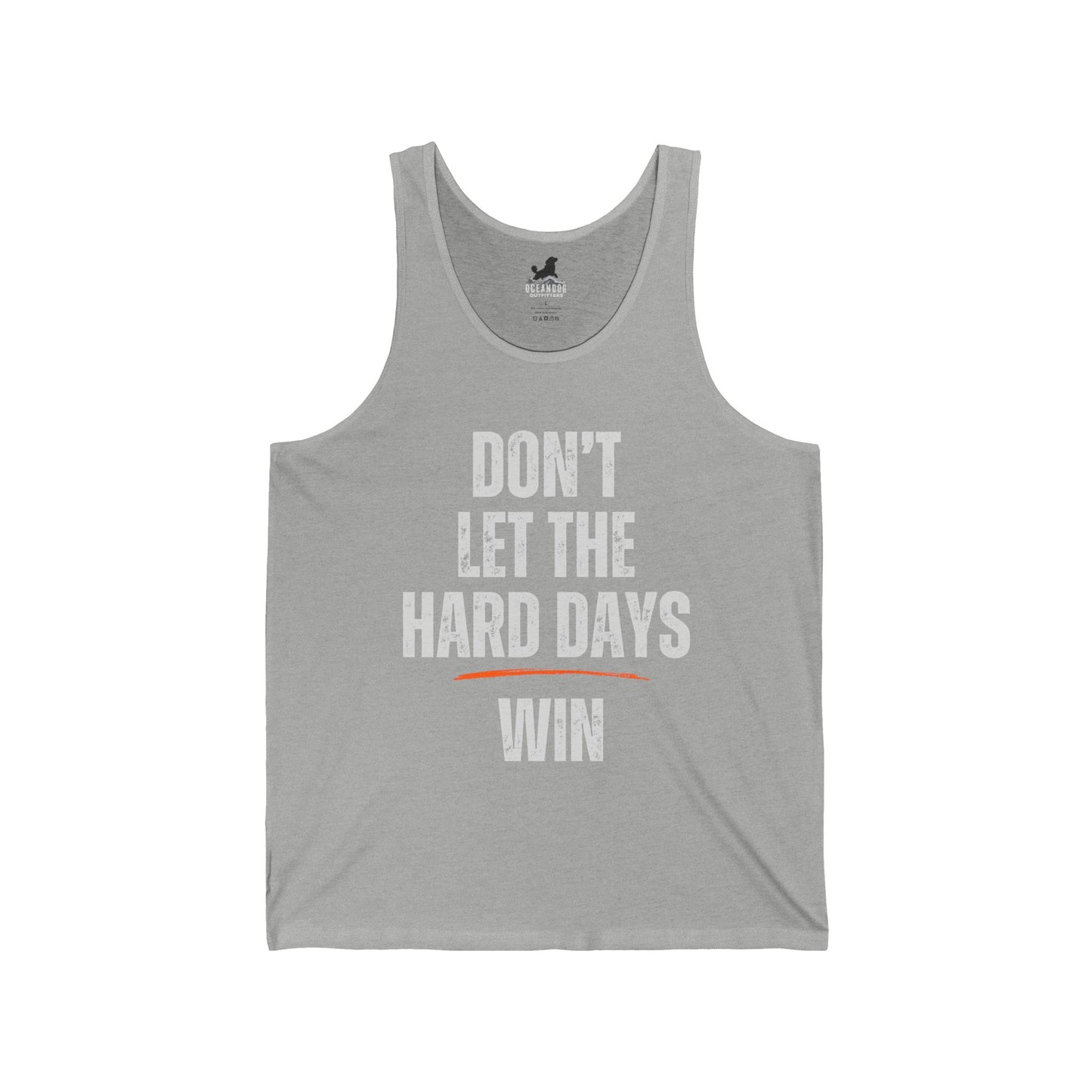 DON'T LET THE HARD DAYS WIN UNISEX TANK