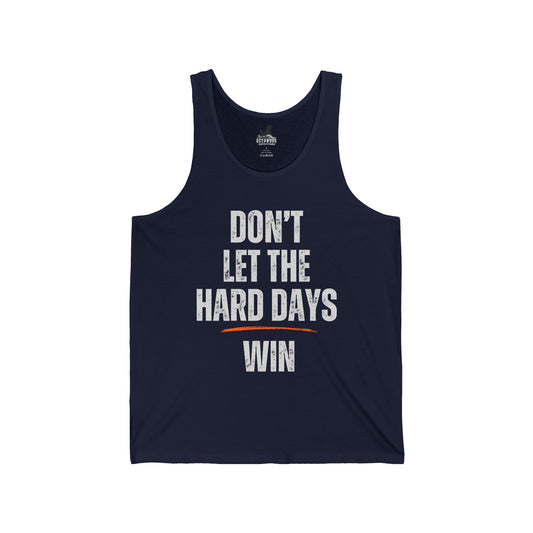 DON'T LET THE HARD DAYS WIN UNISEX TANK